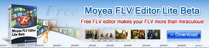 Moyea FLV Editor Lite Beta has been released!